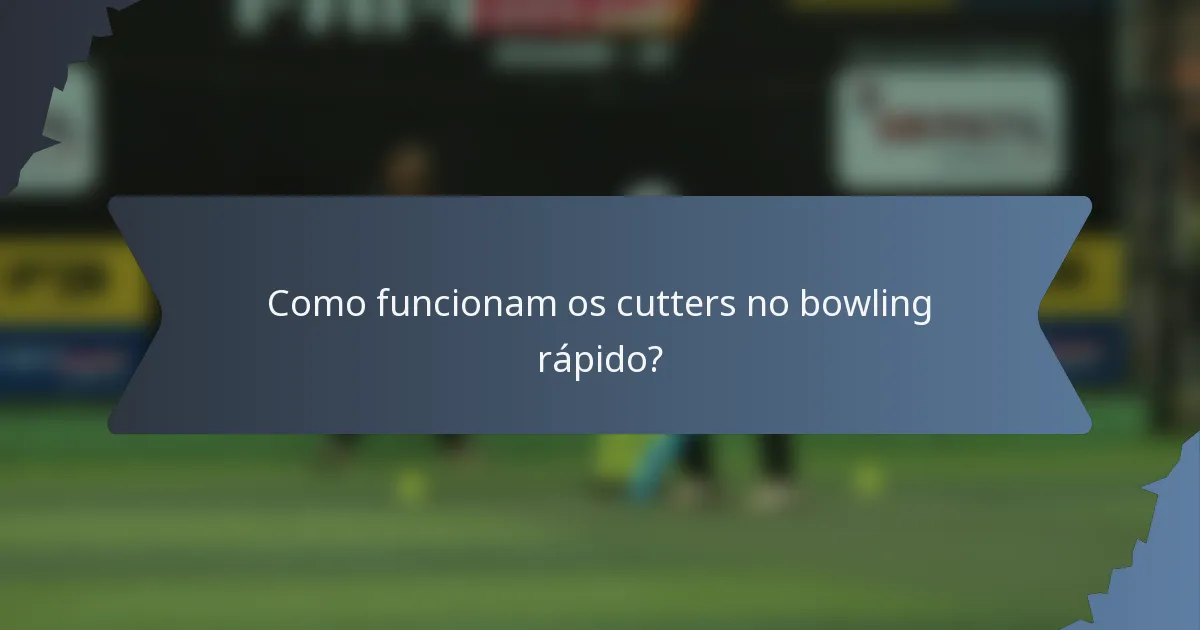 Como funcionam os cutters no bowling rápido?