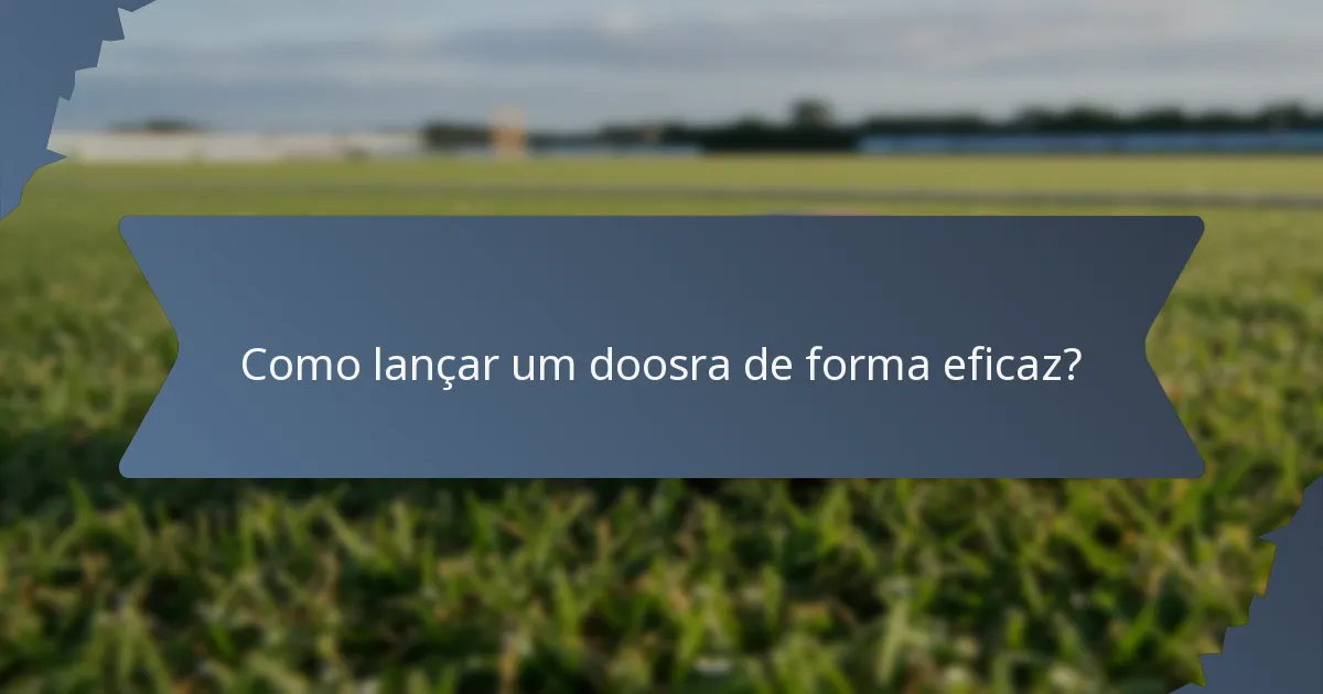 Como lançar um doosra de forma eficaz?