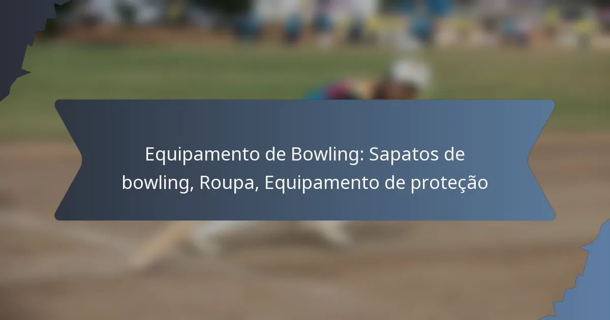 Equipamento de Bowling: Sapatos de bowling, Roupa, Equipamento de proteção