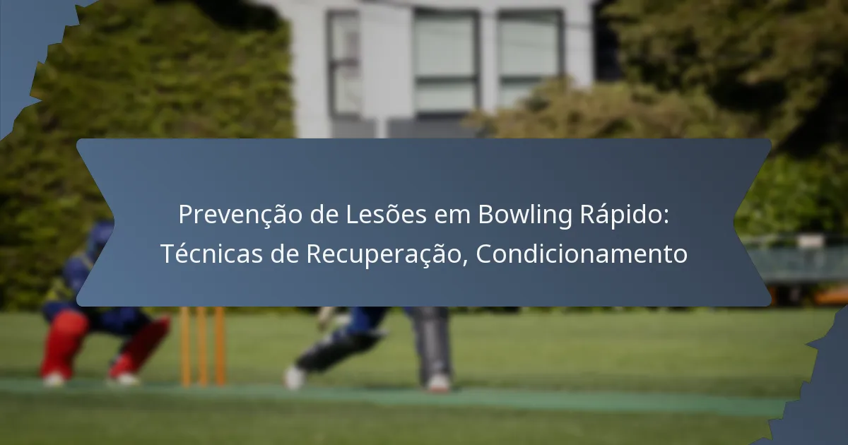 Prevenção de Lesões em Bowling Rápido: Técnicas de Recuperação, Condicionamento
