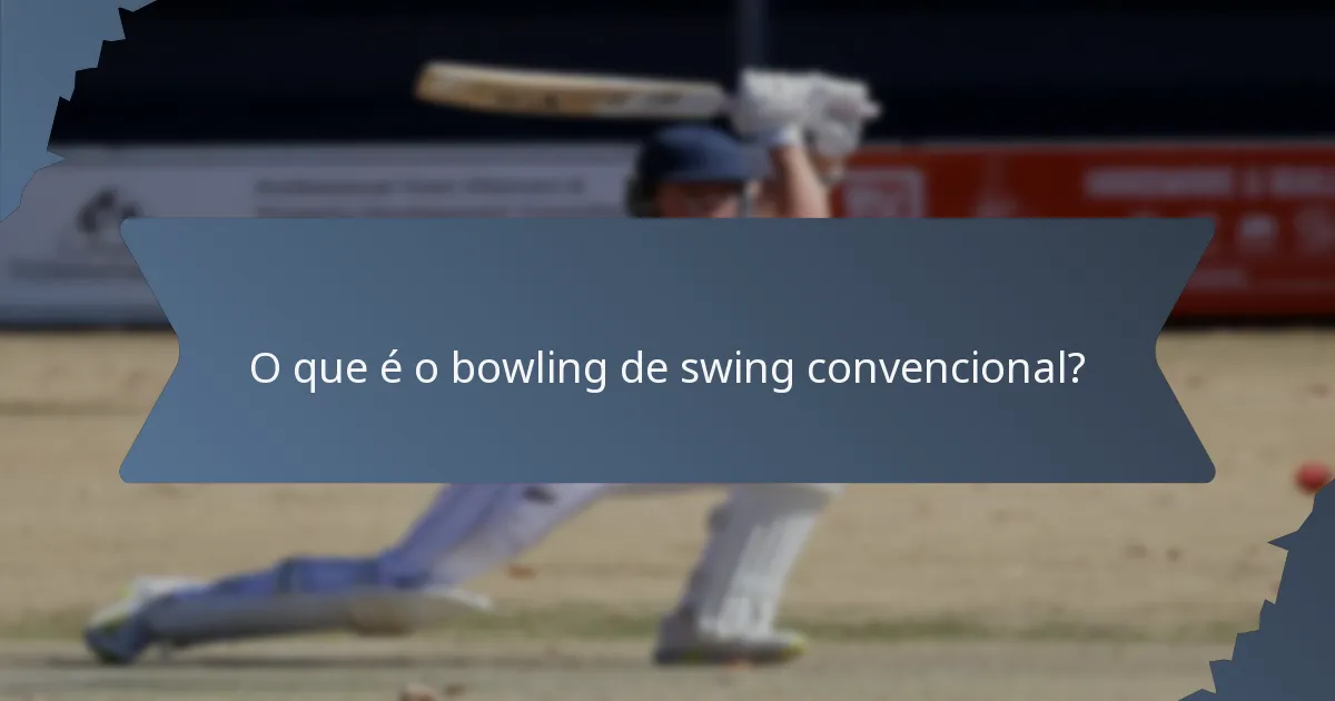 O que é o bowling de swing convencional?